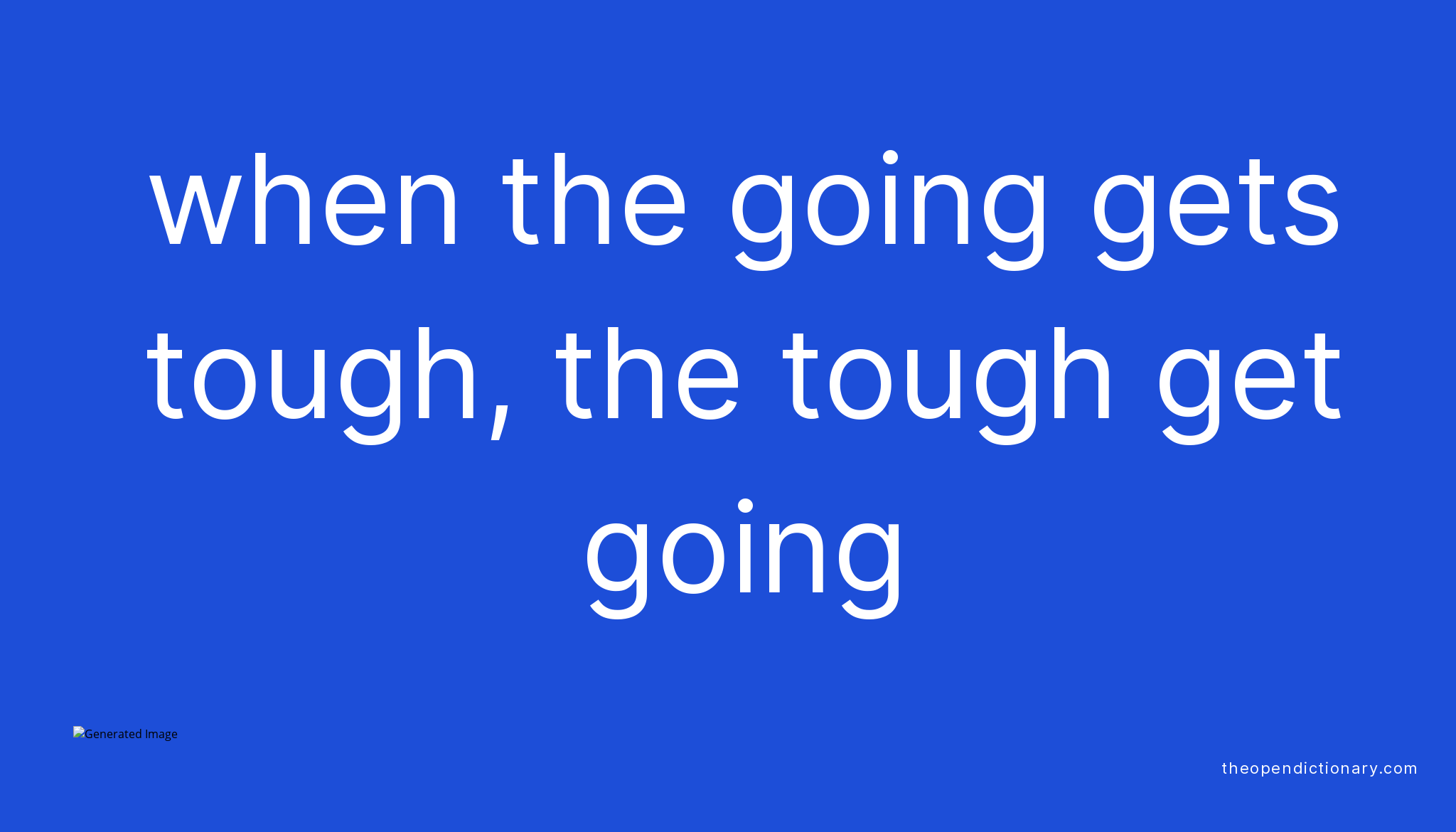  When The Going Get Tough The Tough Get Going Meaning When The Going 